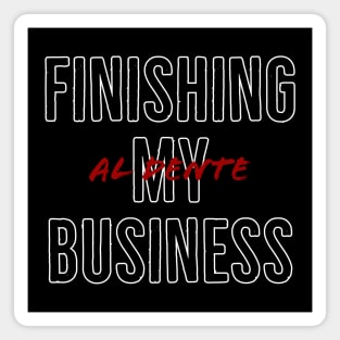 Finishing business Magnet